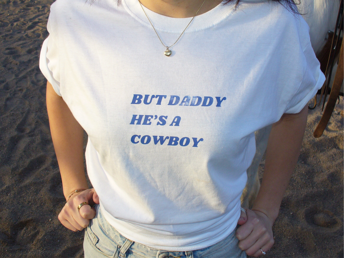 But Daddy He’s a Cowboy Tee