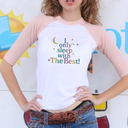 I Only Sleep With The Best Baseball Tee